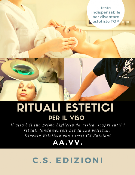 RITUALI ESTETICI PER IL VISO - CS EDIZIONI DI CRISTIAN SINISI