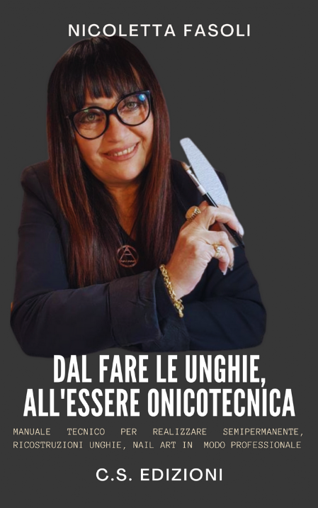 DAL FARE LE UNGHIE ALL'ESSERE ONICOTECNICA - NICOLETTA FASOLI - CS EDIZIONI